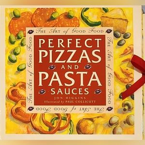 Perfect Pizzas and Pasta Sauces By JON HIGGINS 🍕